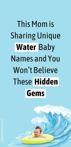 a baby swimming on top of a yellow raft in the ocean with text that reads, this mom is sharing unique water baby names and you won't believe these hidden gems