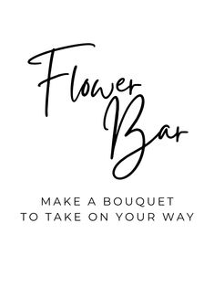 the words flower bar are written in black ink on a white background with an image of flowers