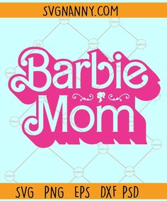 barbie mom svg file with the words barbie mom on it