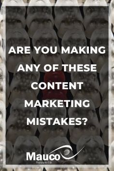 an image with the words are you making any of these content marketing mistakes?