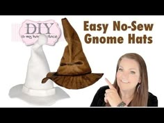 a woman pointing at the top of a gnome's hat that says easy no - sew gnome hats