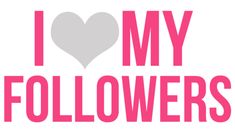 the words i love my followers are in pink