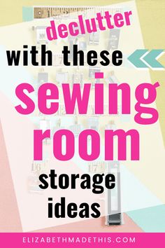 sewing room storage ideas with text overlay that reads, declutter with these sewing room storage ideas