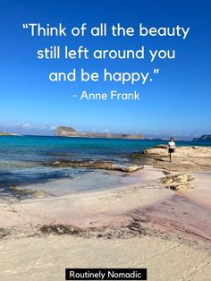 a person standing on top of a beach next to the ocean with a quote from annie frank