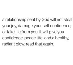 a quote that reads, a relationship sent by god will not steal your joy, damage your self confidence, or take life from you