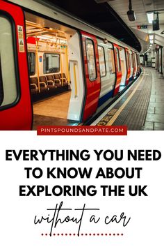 a train with the words everything you need to know about exploring the uk without a car