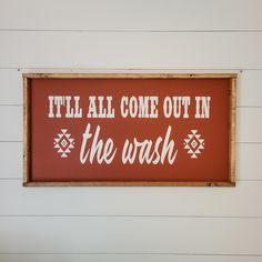 a sign that reads, i'll all come out in the wash