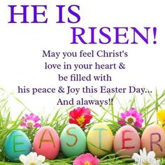 an easter card with eggs and flowers in the grass that says, he is risen may you feel christ's love in your heart & be filled with his