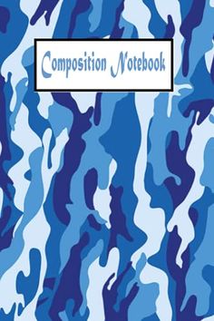 a blue camouflage notebook with the words composition notebook written in white and black on it