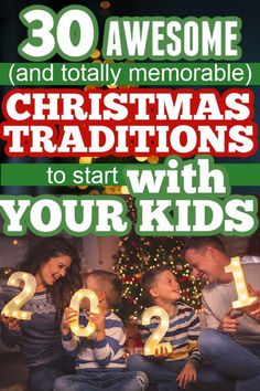 the cover of 30 awesome and totally memorable christmas traditions to start with your kids