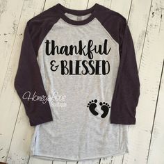 thankful & BLESSED Pregnancy Announcement, maternity, preggo preggers pregnant shirt expecting baby bump feet baby announcement baseball raglan style tee blessed mama grateful by HoneyLove Boutique Baby Bump Style, Birth Announcement Girl, Pregnancy Announcement Shirt, Bump Style, Thankful And Blessed, Maternity Style, Expecting Baby, Pregnancy Shirts, Baby Bump