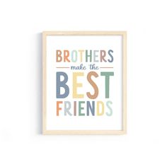 a framed print with the words brothers make the best friends in multicolored letters