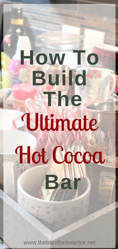 the ultimate hot cocoa bar with text overlay reading how to build the ultimate hot cocoa bar