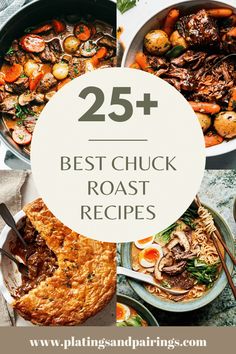 the 25 best chuck roast recipes are on display in this collage with text overlay