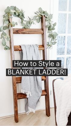 a wooden ladder with the words how to style a blanket ladder