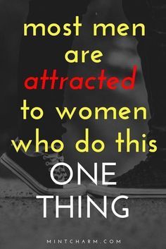 two people standing next to each other with the words, most men are attracted to women who do this one thing