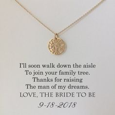 a necklace with the words i'll soon walk down the aisle to join your family tree thanks for raising the man of my dreams love, the bride to be