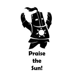 praise the sun with a black and white illustration of a knight holding his hands up