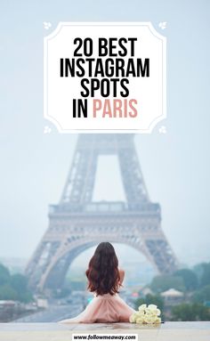 a woman sitting in front of the eiffel tower with text overlay reading 20 best instagram spots in paris