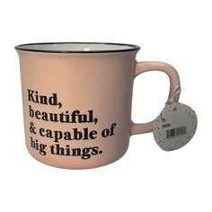 a pink coffee mug with the words kind beautiful and capable of big things on it