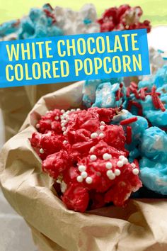 red, white and blue popcorn in paper bags with the words white chocolate colored popcorn