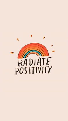 the words radiate positivity are written in rainbow colors