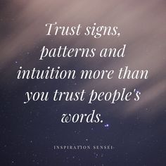 the words trust signs, patterns and intention more than you trust people's words