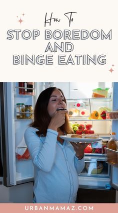 Want to stop boredom and binge-eating? Here are ways on how to stop boredom and binging eating. Stop It