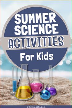 the words summer science activities for kids on top of sand with beaks and flasks