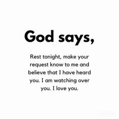 the words god says rest tonight, make your request to me and believe that i have heard you