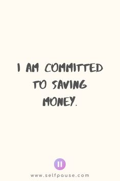 the words i am committee to saving money written in black ink on a white background