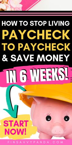 a piggy bank with the words how to stop living paycheck and save money in 6 weeks