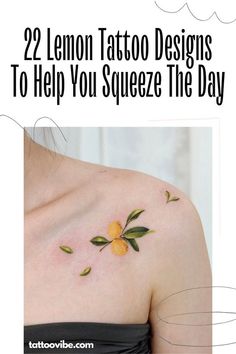 the back of a woman's shoulder with oranges on it and text that reads 22 lemon tattoo designs to help you squeeze the day