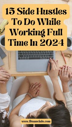 two women sitting at a desk working on a laptop with the words, 15 side hustles to do while working full time in 2021