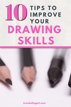 pencils with the words 10 tips to improve your drawing skills on top of them