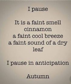 a poem written in black and white with the words, pause it is a faint smell cinnamon