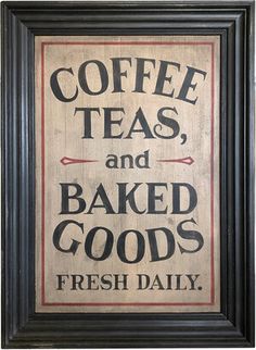 a framed sign that says coffee, teas and baked goods