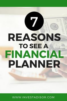 a person holding money with the words 7 reasons to see a financial planner