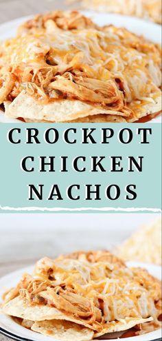 crockpot chicken nachos with shredded cheese on top and the words crockpot chicken nachos above it