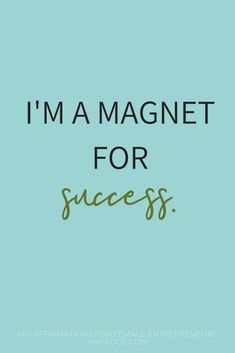 the words i'm a magnet for success are in green and black on a blue background