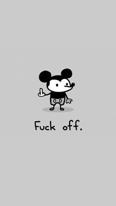 mickey mouse with the words'f off'written in black on a gray background