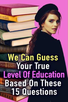 a woman standing next to a stack of books with the words, we can guess your true level of education based on these 15 questions