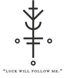 a black and white poster with the words luck will follow me on it's side