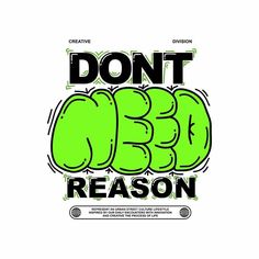 the words don't be reason written in green on a white background with black lettering