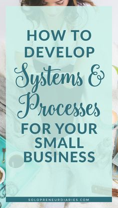 the words how to develop systems and processes for your small business on top of a