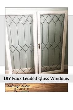 two glass doors with the words diy faux leaded glass windows on top and bottom