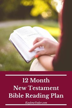 a woman holding an open bible in her hands with the text 12 month new testament bible reading plan