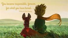 two dogs sitting in the grass looking at each other with a quote above them that says you become responsible, proven, for what you have tamed