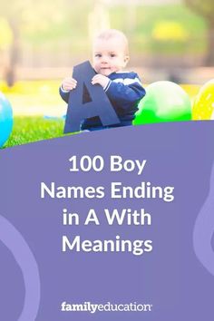 a baby sitting in the grass with balloons around him and text that reads,'100 boy names ending in a with meaningss