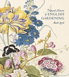 a book with flowers and butterflies on it's cover, which reads the natural history of english gardening